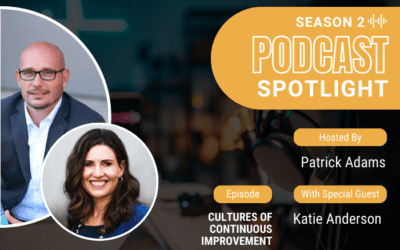 Podcast Spotlight: Cultures Of Continuous Improvement With Katie Anderson