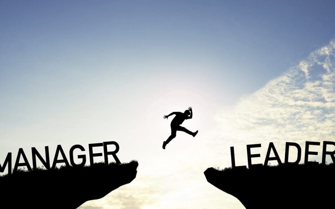 Are Your Leaders Acting as Leaders and Managers?