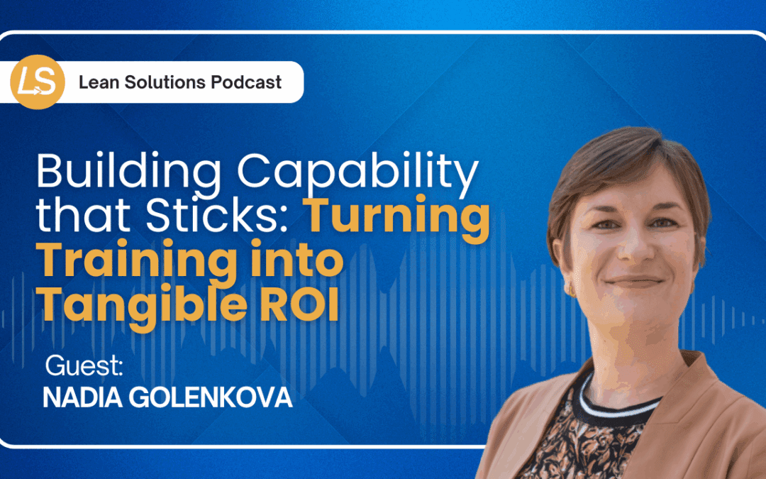 Building Capability that Sticks: Turning Training into Tangible ROI