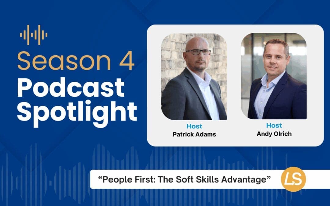 Spotlight Episode: People First – The Soft Skills Advantage